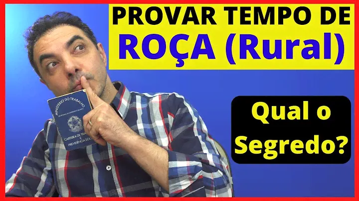 Como PROVAR Tempo de ROÇA (Rural) Para se Aposentar no INSS?